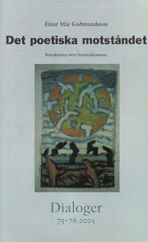 Det poetiska motståndet : betraktelser över berättarkonsten. Dialoger. 75-76(2005)_0
