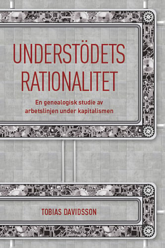 Understödets rationalitet : en genealogisk studie av arbetslinjen under kapitalismen_0