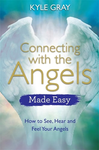 Connecting with the angels made easy - how to see, hear and feel your angel_1