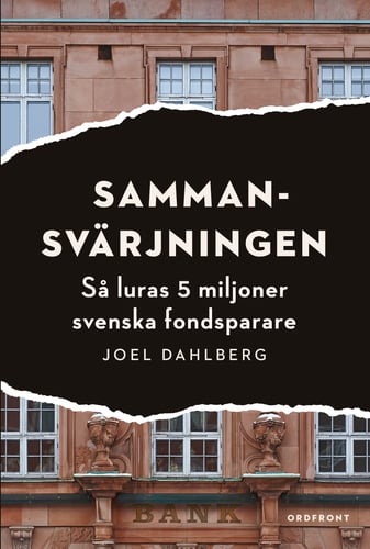 Sammansvärjningen : så luras 5 miljoner svenska fondsparare - picture