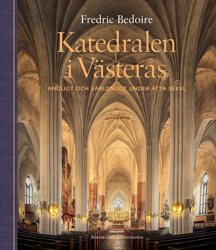 Katedralen i Västerås. Andligt och världsligt under åtta sekel - picture