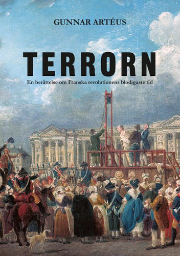 Terrorn : en berättelse om franska revolutionens blodigaste tid - picture