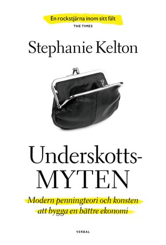 Underskottsmyten : modern penningteori och konsten att bygga en bättre ekonomi - picture