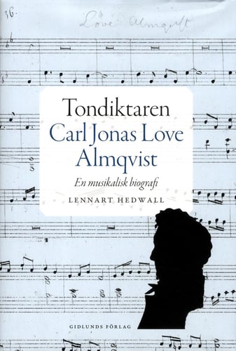 Tondiktaren Carl Jonas Love Almqvist : en musikalisk biografi_0
