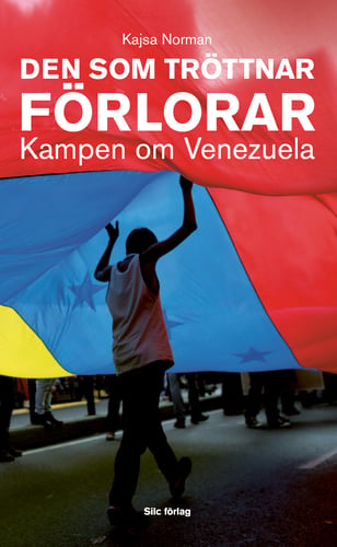 Den som tröttnar förlorar : kampen om Venezuela_0