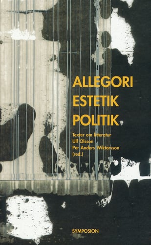 Allegori, estetik, politik : texter om litteratur_0