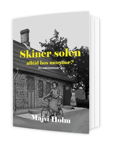 Skiner solen alltid hos mormor? : en släktmemoar_0