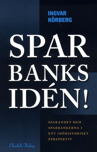 Sparbanksidén : sparandet och sparbankerna i ett idéhistoriskt perspektiv_0