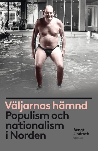 Väljarnas hämnd : populism och nationalism i Norden_0