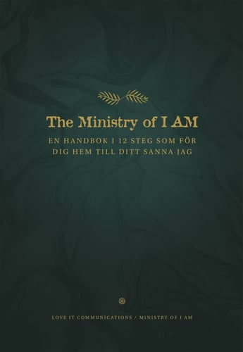 The ministry of I am : en handbok i 12 steg som för dig hem till ditt sanna jag - picture