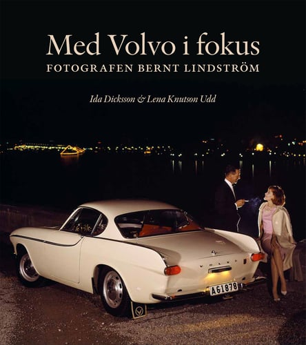 Med Volvo i fokus : fotografen Bernt Lindström_0