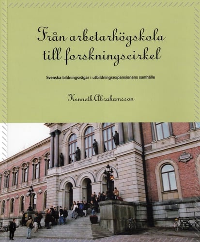Från arbetarhögskola till forskningscirkel : svenska bildningsvägar i utbildningsexpansionens samhälle_0