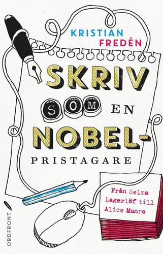 Skriv som en Nobelpristagare : från Selma Lagerlöf till Alice Munro - picture
