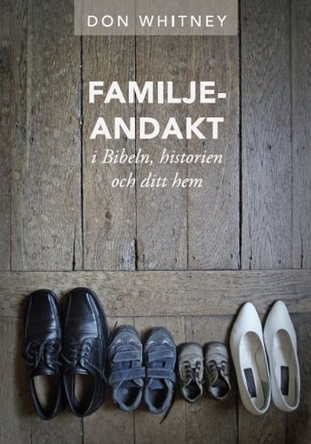 Familjeandakt : i Bibeln, historien och ditt hem_0