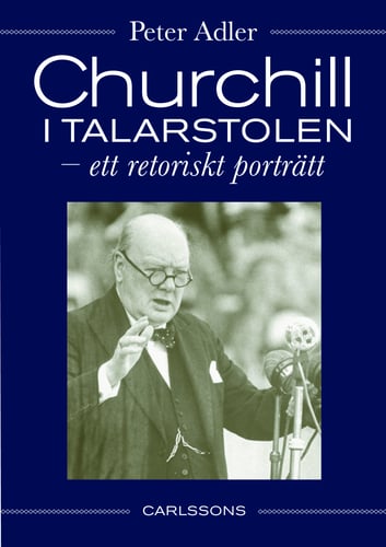 Churchill i talarstolen : ett retoriskt porträtt_0