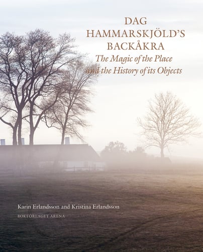 Dag Hammarskjöld's Backåkra : the magic of the place and the history of its objects_0