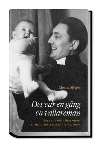 Det var en gång en vallareman : boken om Göte Hedenquist - en modig präst och en ovanlig pappa_0