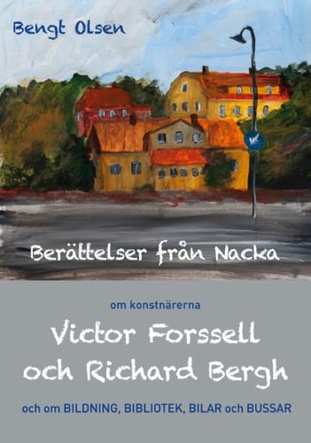 Berättelser från Nacka : om konstnärerna Victor Forssell och Richard Bergh_0