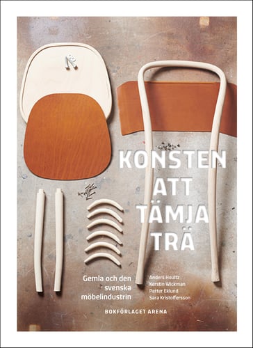 Konsten att tämja trä : Gemla och den svenska möbelindustrin - picture