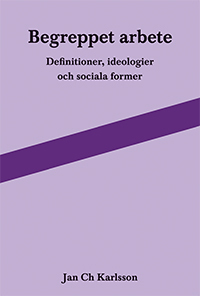 Begreppet arbete: definitioner, ideologier och sociala former_0