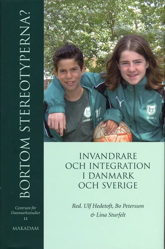 Bortom stereotyperna? : invandrare och integration i Danmark och Sverige_0