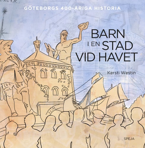 Barn i en stad vid havet : Göteborgs 400-åriga historia - picture