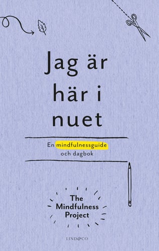 Jag är här i nuet : en kreativ vägledning och dagbok i mindfulness - picture