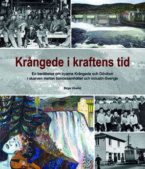 Krångede i kraftens tid : en berättelse om byarna Krångede och Döviken i skarven mellan bondesamhälle och industri-Sverige_0