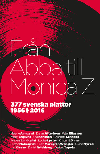 Från Abba till Monica Z : 377 svenska plattor 1956-2016 - picture