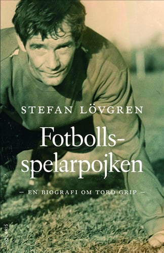Fotbollsspelarpojken : en biografi om Tord Grip - picture