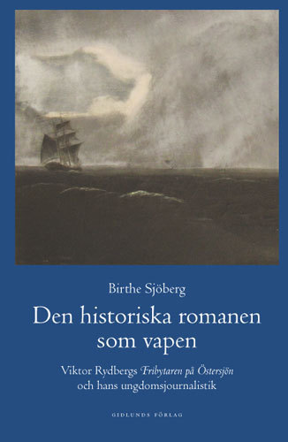 Den historiska romanen som vapen : Viktor Rydbergs "Fribrytaren på Östersjö_0