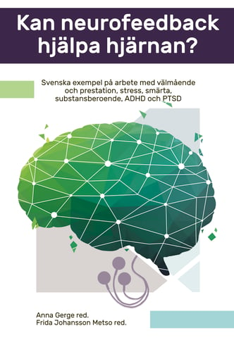Kan neurofeedback hjälpa hjärnan? : svenska exempel på arbete med välmående och prestation, stress, smärta, substansberoende, ADHD och PTSD_0