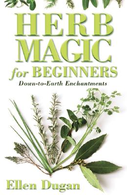 Herb Magic for Beginners: Down-To-Earth Enchantments - picture