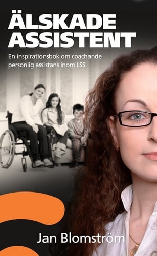 Älskade assistent : en inspirationsbok om coachande personlig assistans ino - picture