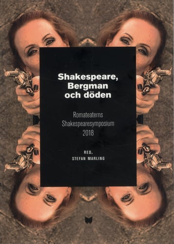 Shakespeare, Bergman och döden : Romateaterns Shakespearesymposium 2018_0