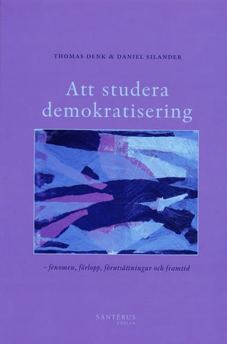 Att studera demokratisering : fenomen, förlopp, förutsättningar och framtid_0
