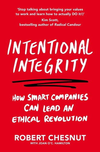 Intentional Integrity - How Smart Companies Can Lead an Ethical Revolution_0