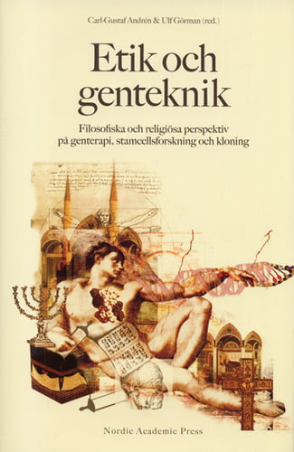 Etik och genteknik : filosofiska och religiösa perspektiv på genterapi, stamcellsforskning och kloning_0