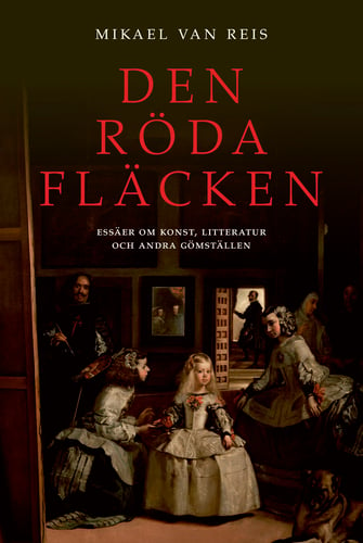 Den röda fläcken : essäer om konst, litteratur och andra gömställen_0