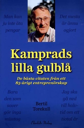 Kamprads lilla gulblå : de bästa citaten från ett 85-årigt entreprenörskap_0