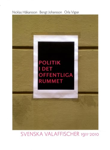 Politik i det offentliga rummet : svenska valaffischer 1911-2010 - picture