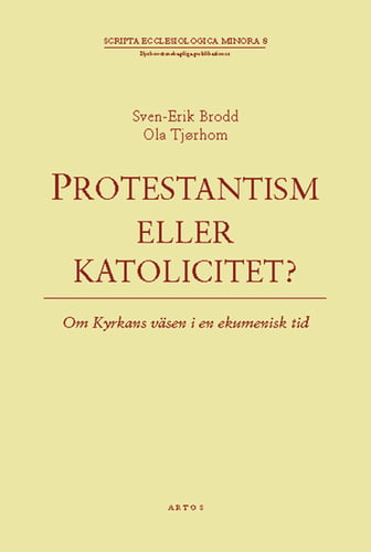 Protestantism eller katolicitet? : om kyrkans väsen i en ekumenisk tid_0