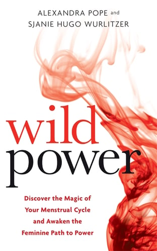 Wild power - discover the magic of your menstrual cycle and awaken the femi_0