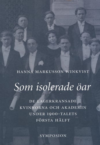 Som isolerade öar : de lagerkransade kvinnorna och akademin under 1900-tale_0