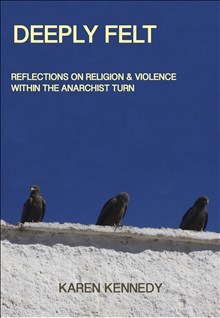 Deeply Felt : Religion & Violence within the Anarchist Turn_0