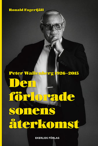 Den förlorade sonens återkomst : Peter Wallenberg 1926-2015_0