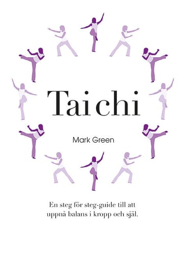 Tai Chi : En steg för steg-guide till att uppnå balans i kropp och själ_0
