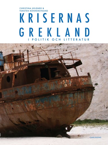 Krisernas Grekland i politik och litteratur : arvet från Sokrates, Zorba och Lambrakis - picture