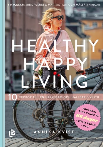 Healthy happy living : 10 veckor till en hållbar och hälsosam livsstil_0