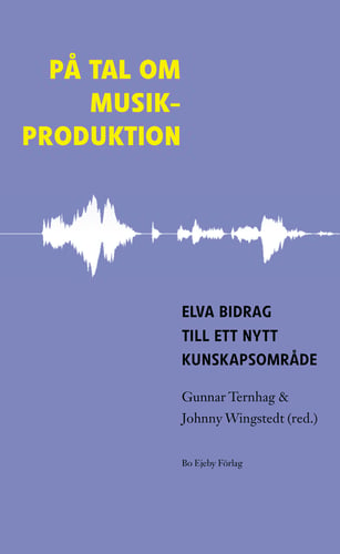 På tal om musikproduktion : elva bidrag till ett nytt kunskapsområde - picture